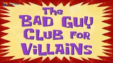 Spongebob Squarepants Bahasa Indonesia Season 7 - The Bad Guy Club For Villains