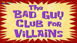 Spongebob Squarepants Bahasa Indonesia Season 7 - The Bad Guy Club For Villains