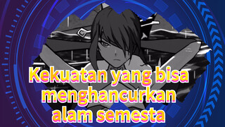 Kekuatan yang bisa menghancurkan alam semesta