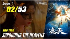 【Zhe Tian】 Season 1 EP 02 - Shrouding The Heavens | Multisub 1080P