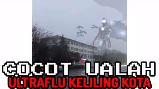 ULTRAFLU KELILING KOTA | CHOCHOT UALAH 47