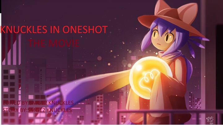 KNUCKLES IN ONESHOT THE MOVIE [SMG12 AU ONESHOT]