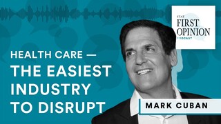 Mark Cuban has no doubt he can disrupt health care — STAT First Opinion Podcast