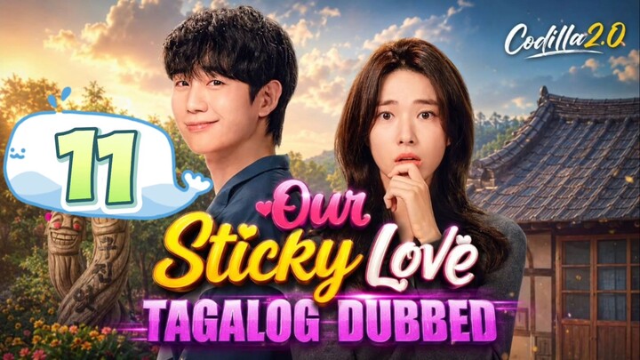 Our Sticky Love 2026 Episode 11 Tagalog Dubbed HD