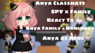 Anya Classmates React To Forger Family - DamiAnya - Anya As Ashe [No Part 2] |SXF + RNA| |Ships|