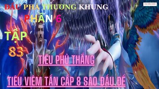 Đấu Phá Thương Khung Phần 6 Tập 83 Vietsub Thuyết Minh 1080P | 斗破苍穹年番 第 6 部分83集 | HHTQ Thắng channel