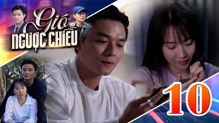 GIÓ NGƯỢC CHIỀU TẬP 10 | Phim truyền hình đặc sắc nhất 2025 | Phim truyện Việt Nam | PHIM THVL