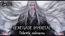 Renegade Immortal Episode 02 Subtitle Indonesia
