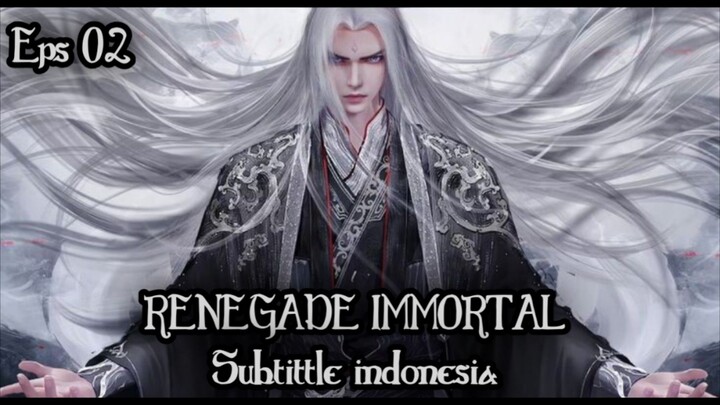 Renegade Immortal Episode 02 Subtitle Indonesia