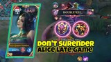 never give up even though you are under pressure in the early game, alice hero late game