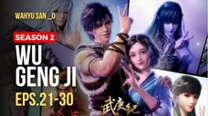 Wu Geng Ji S2 E.21-30 sub indo full movie