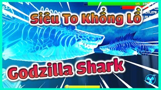 HUNGRY SHARK EVOLUTION - QUÁI VẬT GODZILLA SHARK CỦA MÌNH SIÊU TO KHỔNG LỒ?