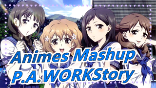 P.A.WORKStory | MAD kết hợp | Anime Mashup