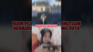 RUOK FF BAR BAR PAKAI SHOTGUN BERMUDA AUTO LANGSUNG RATA