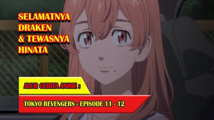 KESEDIHAN DAN TEKAD UNTUK MENGUBAH MASA DEPAN | ALUR CERITA ANIME TOKYO REVENGERS EPISODE 11 - 12