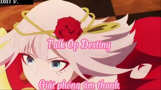Talk Op Destiny _Tập 13 Giải phóng âm thanh