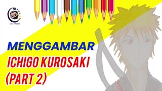 Menggambar Ichigo Kurosaki part 2!