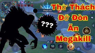 LIÊN QUÂN : Thử Thách Vác Tướng Đỡ Đòn Ăn Mega kill Trong Game - Cái Kết Sẽ Như Nào ?