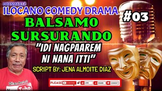 ILOCANO COMEDY DRAMA || BALSAMO SURSURANDO 03 | IDI NAGPAAREM NI NANA ITTI