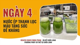 DAY 4 - NƯỚC ÉP THANH LỌC MÁU TĂNG SỨC ĐỀ KHÁNG