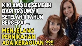 RENCANA PERNIKAHAN KIKI AMALIA, SETELAH TRAUMA BERTAHUN-TAHUN!! SEMPAT RAGU MENJELANG HARI H..