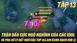 TRẬN ĐẤU SIÊU NGỘ NGHĨNH CỦA CÁC IDOL RANK VÀNG CÓ LUÔN TOP ALLAIN KHÔNG LÀM CHÚNG TA THẤT VỌNG :))