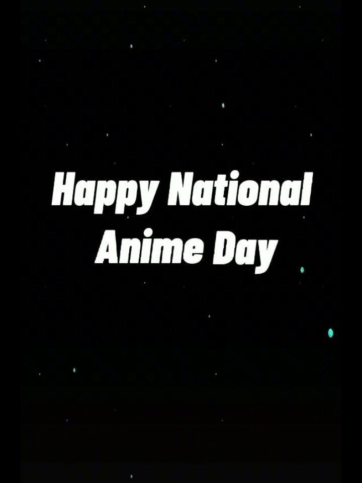 Happy national anime day edit  YouTube