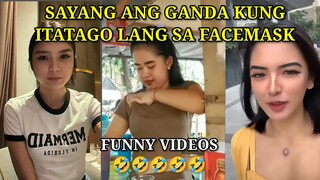 SAYANG ANG GANDA KUNG ITATAGO LANG SA FACEMASK, PINOY MEMES, FUNNY VIDEOS