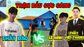 [FreeFire] Trận Đấu Cực Căng Thầy Đào Blus Vs Lê Bình + Thầy Việt Thắng