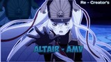 Altair  『AMV』Re-Creators