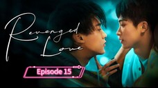 Episode 15 - Revenged Love