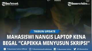 Viral Mahasiswi Makassar Nangis di Tepi Jalan, Skripsi Dibawa Kabur Pria Diduga Begal