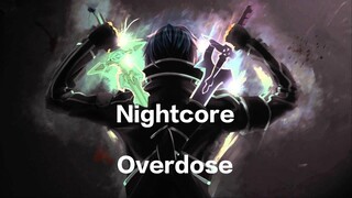 Nightcore❤️//Overdose(Lryrics)[AMV]