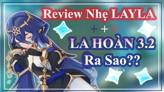 Đánh giá nhanh LAYLA + La hoàn 3.2 | Genshin Impact