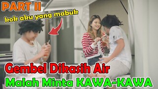 PART II || Gembel Dikasih Air Malah Minta KAWA-KAWA @ZanFilms