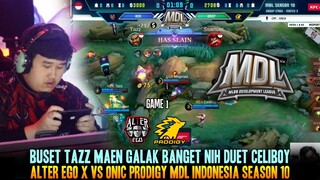 NONTON TAZZ MAEN DI MDL 😁 GAME 1 ALTER EGO X VS ONIC PRODIGY MDL ID SEASON 10