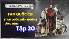 Tam Quốc Chí (Tam Quốc Diễn Nghĩa) Tập 20 [LỒNG TIẾNG HTV3] Cầu Trường Bản