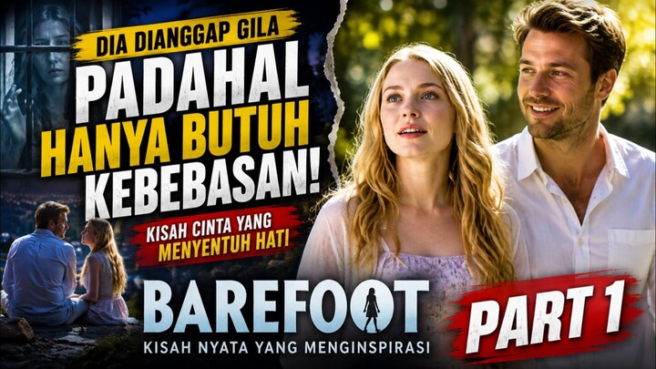 GADIS INI DI ANGGAP GILA OLEH SEMUA ORANG. Alur cerita BAREFOOT. Part 1.