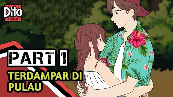 TERDAMPAR DIPULAU TERPENCIL BERSAMA PACAR PART 1  Animasi Sekolah ( percinta