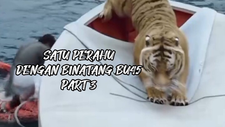 SATU PERAHU DENGAN BINATANG BU45 PART 3