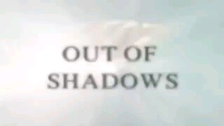 Out of Shadows