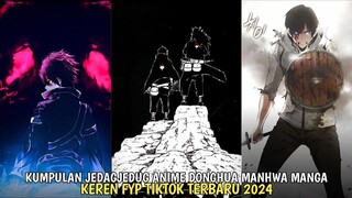 KUMPULAN JEDAGJEDUG ANIME DONGHUA MANHUA MANGA FYP TIKTOK TERBARU 2024