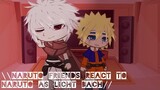 \\Naruto Friends react to Naruto as Licht Bach//