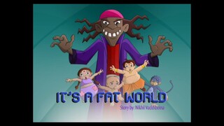 Chhota Bheem Hindi 5.69.                                               It is A Fat World