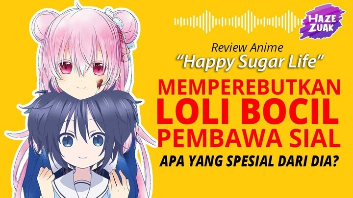REVIEW HAPPY SUGAR LIFE | Review Anime