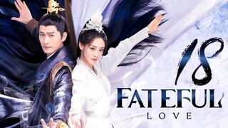 🇨🇳EP18 Fateful Love (2024)