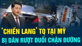 Tân Đại sứ Trung Quốc tại Mỹ giở thói "chiến lang" côn đồ - Bị dân rượt đuổi chặn đường