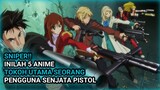 PENEMBAK JITU!! 10 Anime dengan tokoh utama seorang pengguna senjata pistol