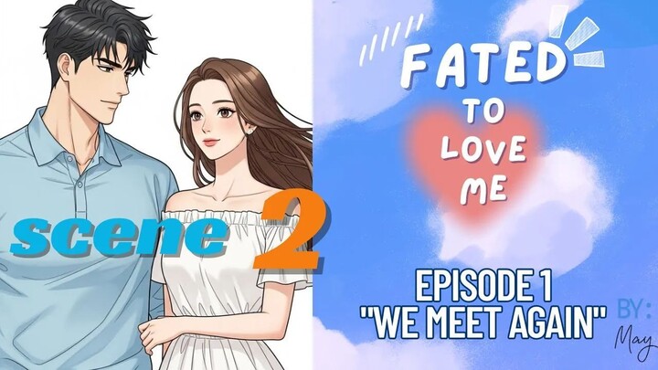 Scene 2 "THE LIE" |Episode 1:" WE MEET AGAIN" |"FATED TO LOVE ME" @TalesofUs2025