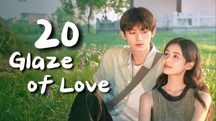 🇨🇳𝙴𝙿. 20 𝙶𝙻𝙰𝚉𝙴 𝙻𝙾𝚅𝙴 (2026) | 𝙴𝙽𝙶 𝚂𝚄𝙱 | 𝚁𝚘𝚖𝚊𝚗𝚌𝚎/𝚈𝚘𝚞𝚝𝚑/𝙳𝚛𝚊𝚖𝚊